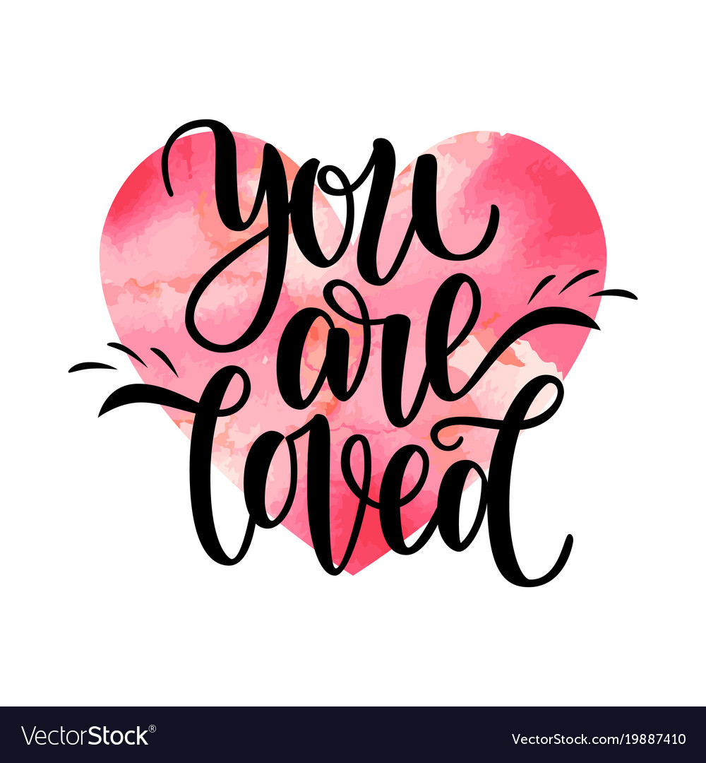 Hand Written You Are Loved Phrase Card Royalty Free Vector with You Are Loved Free Printable