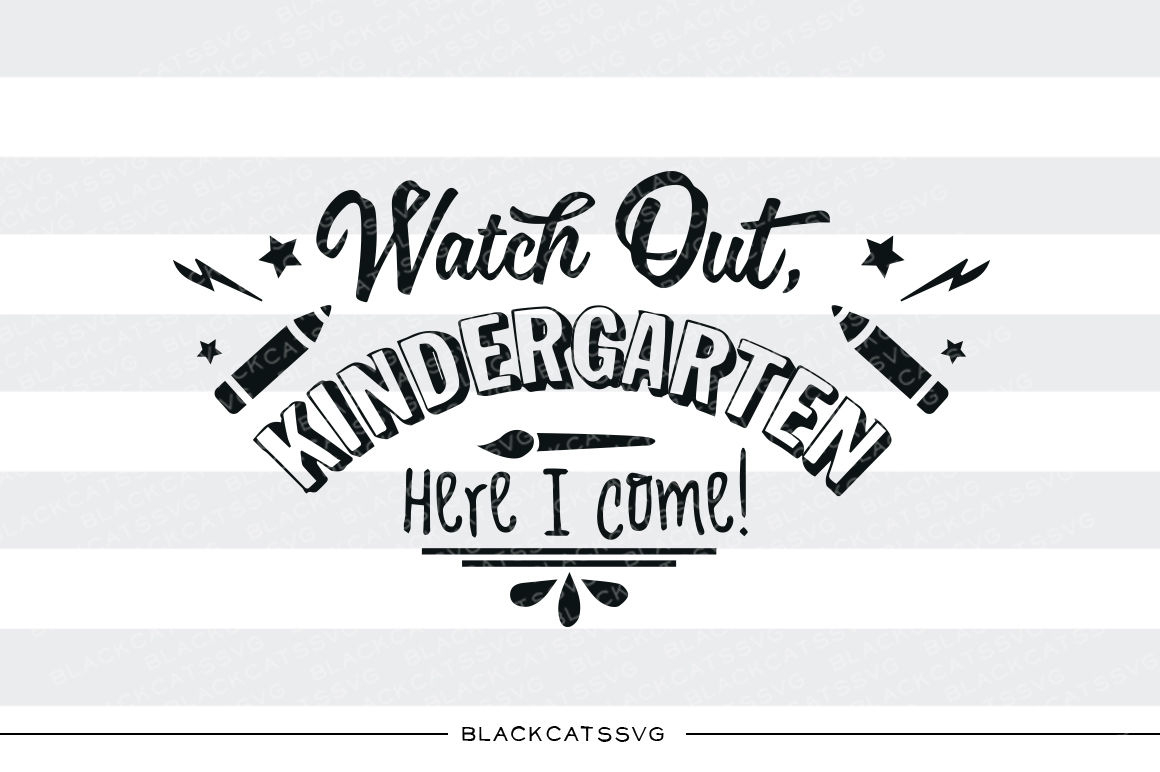 Watch Out Kindergarten Here I Come Svgblackcatssvg | Thehungryjpeg throughout Watch Out Kindergarten Here I Come Printable Free